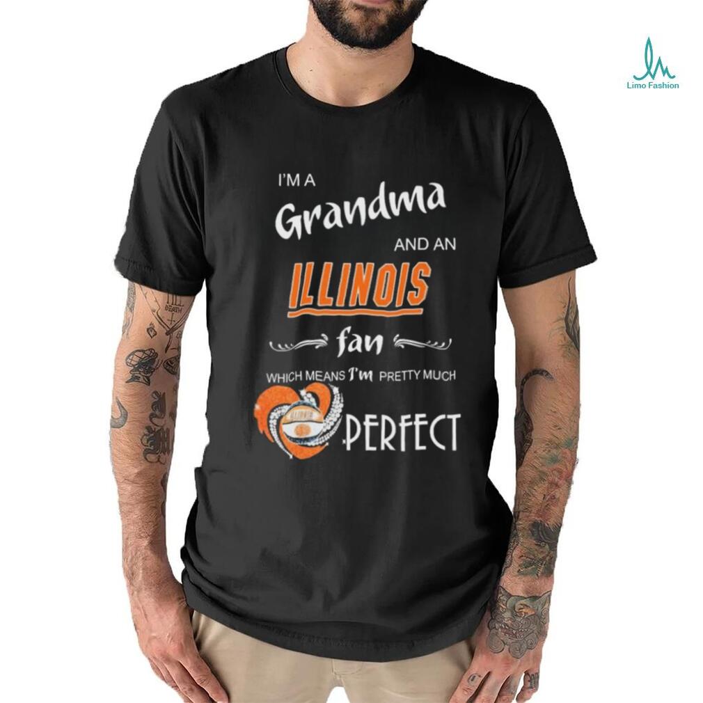 Official I’m A Grandma And A Illinois Fighting Illini Fan Which Means I’m Pretty Much Perfect Shirt Official I’m A Grandma And A Illinois Fighting Illini Fan Which Means I’m Pretty Much Perfect Shirt