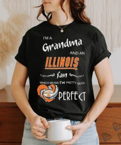Official I’m A Grandma And A Illinois Fighting Illini Fan Which Means I’m Pretty Much Perfect Shirt