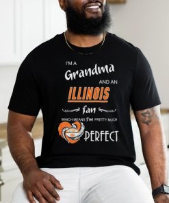 Official I’m A Grandma And A Illinois Fighting Illini Fan Which Means I’m Pretty Much Perfect Shirt
