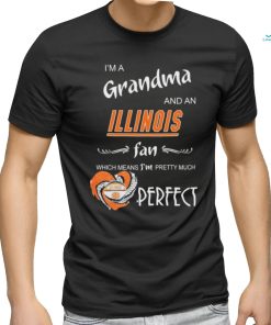 Official I’m A Grandma And A Illinois Fighting Illini Fan Which Means I’m Pretty Much Perfect Shirt