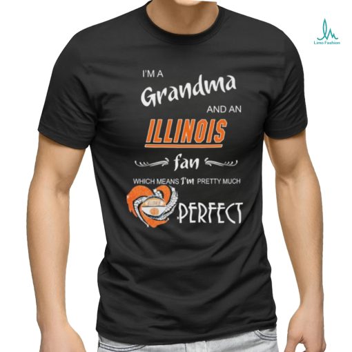 Official I’m A Grandma And A Illinois Fighting Illini Fan Which Means I’m Pretty Much Perfect Shirt