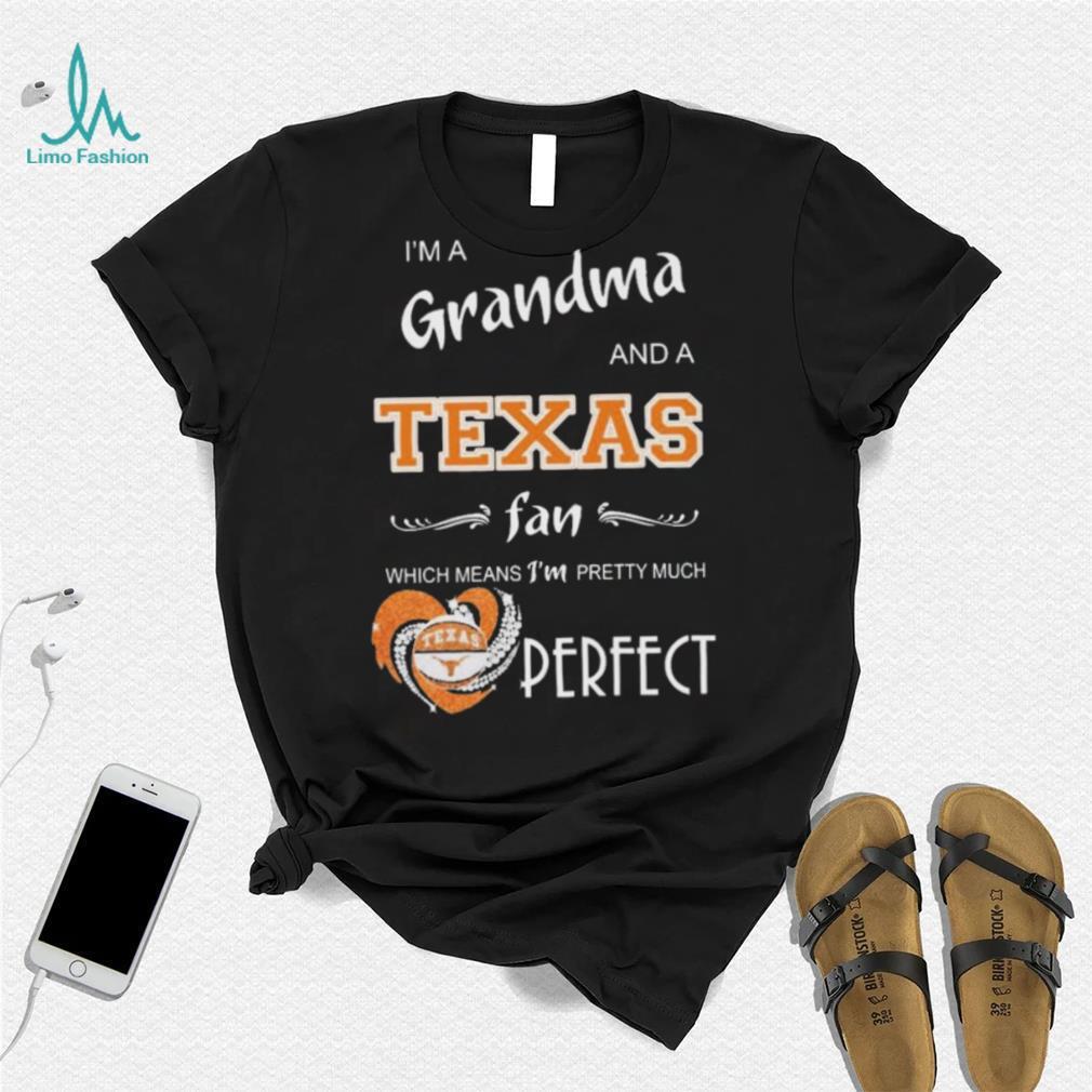 Official I’m A Grandma And A Texas Longhorns Basketball Fan Which Means I’m Pretty Much Perfect Shirt Official I’m A Grandma And A Texas Longhorns Basketball Fan Which Means I’m Pretty Much Perfect Shirt