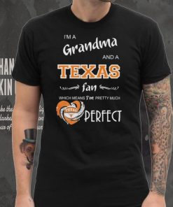 Official I’m A Grandma And A Texas Longhorns Basketball Fan Which Means I’m Pretty Much Perfect Shirt