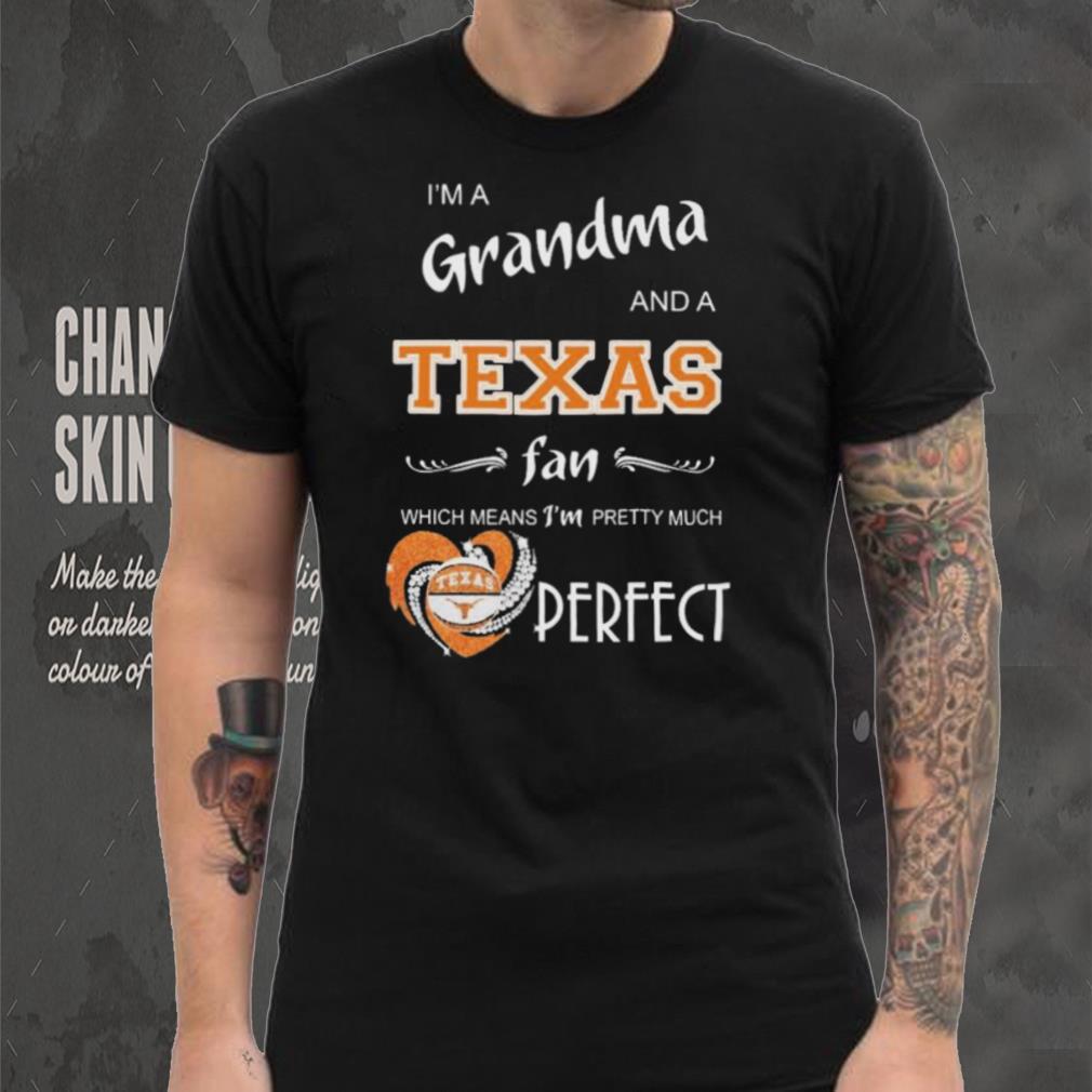 Official I’m A Grandma And A Texas Longhorns Basketball Fan Which Means I’m Pretty Much Perfect Shirt Official I’m A Grandma And A Texas Longhorns Basketball Fan Which Means I’m Pretty Much Perfect Shirt