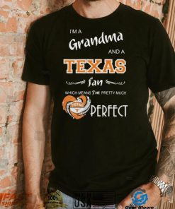 Official I’m A Grandma And A Texas Longhorns Basketball Fan Which Means I’m Pretty Much Perfect Shirt