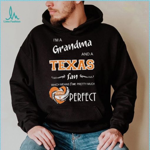 Official I’m A Grandma And A Texas Longhorns Basketball Fan Which Means I’m Pretty Much Perfect Shirt