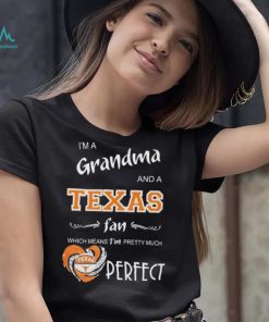 Official I’m A Grandma And A Texas Longhorns Basketball Fan Which Means I’m Pretty Much Perfect Shirt