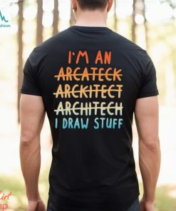 Official I’m an architect architect architect I draw stuff shirt