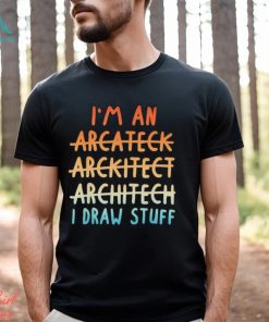 Official I’m an architect architect architect I draw stuff shirt