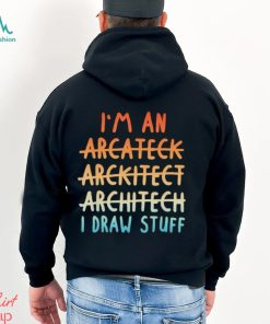 Official I’m an architect architect architect I draw stuff shirt