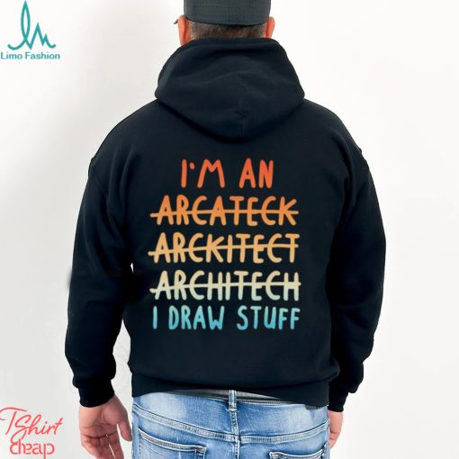 Official I’m an architect architect architect I draw stuff shirt