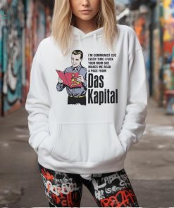 Official I’m communist cuz every time I fuck your mom she makes me read a page from das kapital shirt