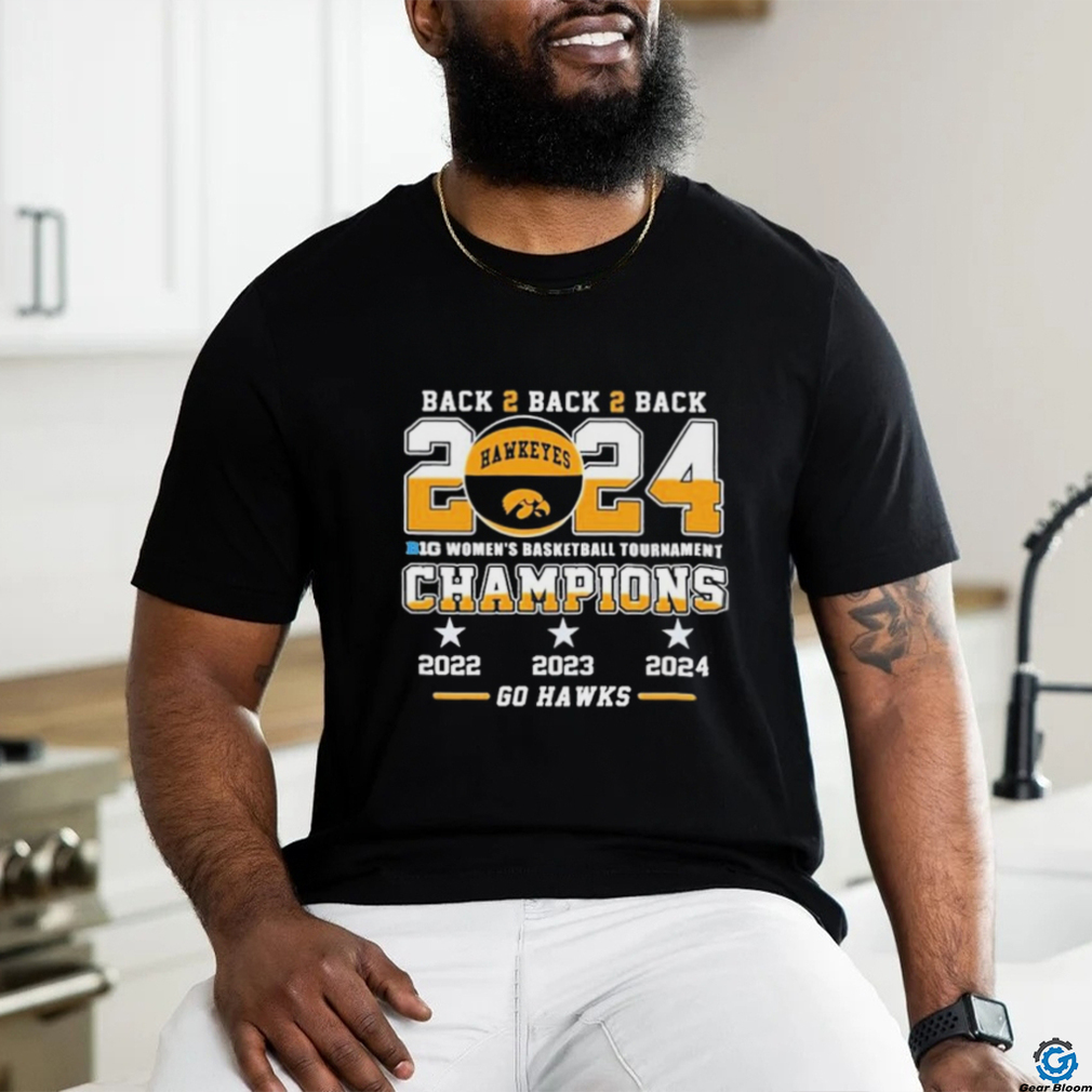 Official Iowa Hawkeyes Back To Back To Back 2024 Big Women’s Basketball Tournament Champions 2022 2023 2024 Go Hawks Shirt Official Iowa Hawkeyes Back To Back To Back 2024 Big Women’s Basketball Tournament Champions 2022 2023 2024 Go Hawks Shirt