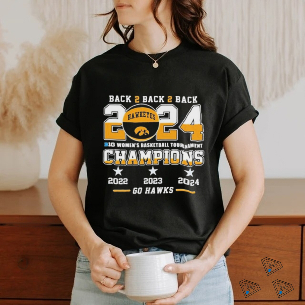 Official Iowa Hawkeyes Back To Back To Back 2024 Big Women’s Basketball Tournament Champions 2022 2023 2024 Go Hawks Shirt Official Iowa Hawkeyes Back To Back To Back 2024 Big Women’s Basketball Tournament Champions 2022 2023 2024 Go Hawks Shirt