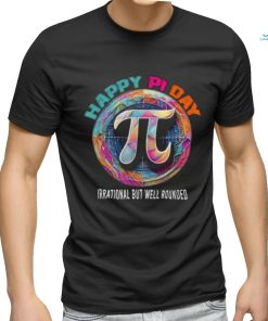 Official Irrational but well rounded Pi Day Math Day Student Teacher shirt