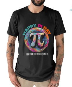 Official Irrational but well rounded Pi Day Math Day Student Teacher shirt