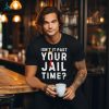 Official Isn’t it past your jail time funny saying joke humour shirt
