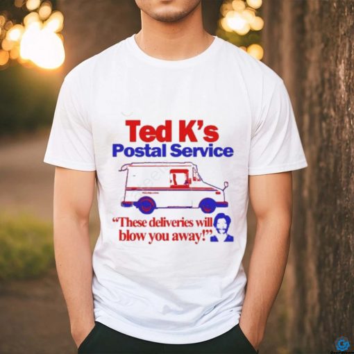 Official Itisbarelylegal Store Ted K’s Postal Service These Deliveries Will Blow You Away Shirt