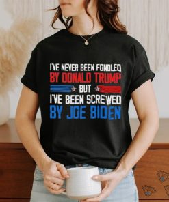 Official I’ve Never Been Fondled By Donald Trump But Joe Biden Shirt