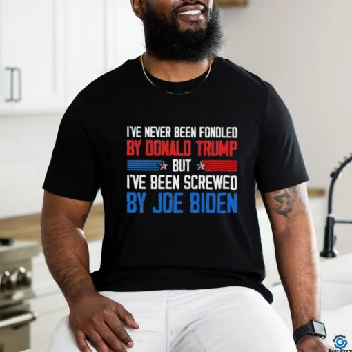 Official I’ve Never Been Fondled By Donald Trump But Joe Biden Shirt