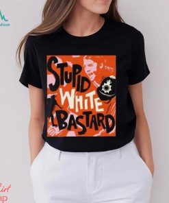 Official James Hillier Sam Kerr Stupid White Bastards T Shirt