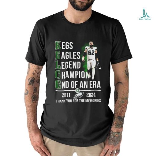 Official Jason Kelce 2011 2024 Legend Champion End Of An Era Thank You for The Memories Shirt
