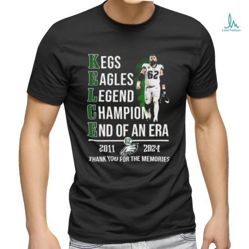 Official Jason Kelce 2011 2024 Legend Champion End Of An Era Thank You for The Memories Shirt