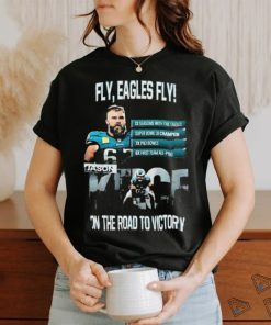 Official Jason Kelce Philadelphia Eagles Fly Eagles Fly On The Road To Victory shirt