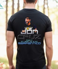 Official Jon Cruz Fuck It At Least He’s Not Serpentico Shirt