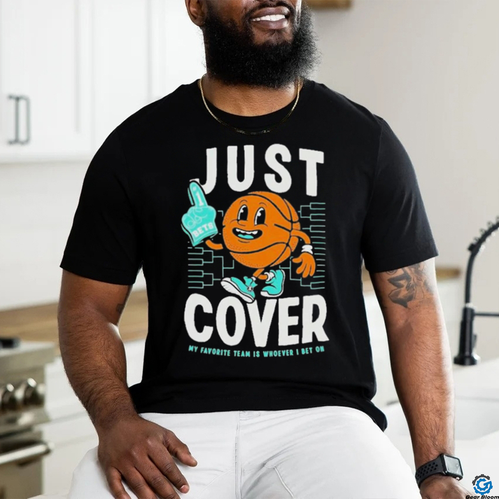 Official Just Cover My Favority Team Is Whoever I Bet On #1 Bets T shirt Official Just Cover My Favority Team Is Whoever I Bet On #1 Bets T shirt