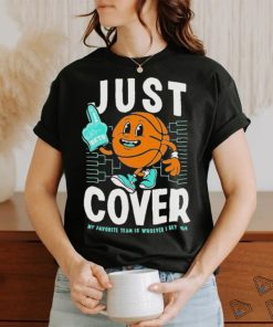 Official Just Cover My Favority Team Is Whoever I Bet On #1 Bets T shirt