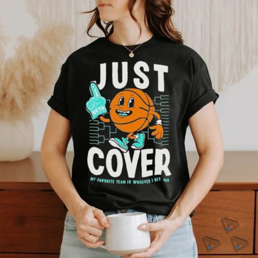Official Just Cover My Favority Team Is Whoever I Bet On #1 Bets T shirt
