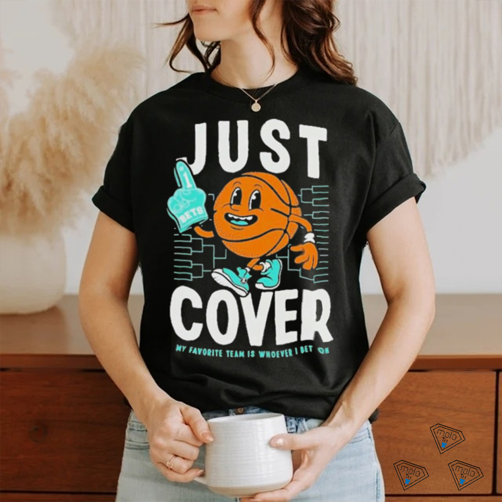 Official Just Cover My Favority Team Is Whoever I Bet On #1 Bets T shirt Official Just Cover My Favority Team Is Whoever I Bet On #1 Bets T shirt