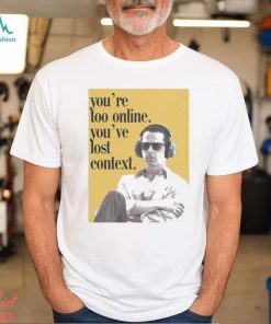 Official Kendall Roy You’re Too Online You’ve Lost Context shirt, hoodie, sweater, long sleeve and tank top Official Kendall Roy You’re Too Online You’ve Lost Context shirt