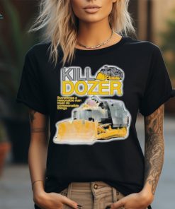 Official Killdozer Sometimes A Reasonable Man Must Do Unreasonable Things Shirt