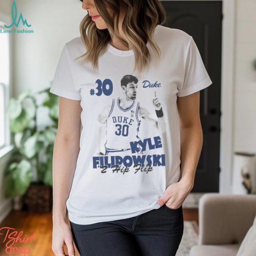 Official Kyle Filipowski Bootleg 30 Duke 2 Hip Flip T shirt