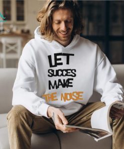 Official Let succes make the noise shirt