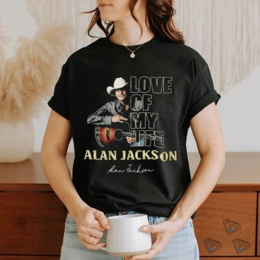 Official Love Of My Life Alan Jackson Signature Shirt