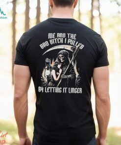 Official Me and the bad bitch I pulled letting it linger T shirt