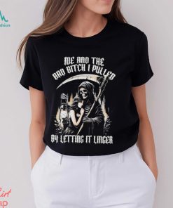 Official Me and the bad bitch I pulled letting it linger T shirt, hoodie, sweater, long sleeve and tank top Official Me and the bad bitch I pulled letting it linger T shirt