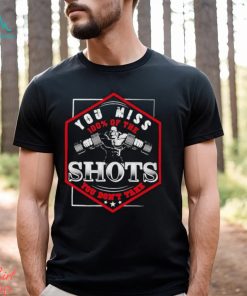 Official Monster Gym You Miss 100% Of The Shots You Don’t Take T shirt