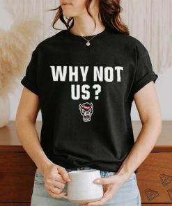 Official NC State Wolfpack basketball why not us shirt