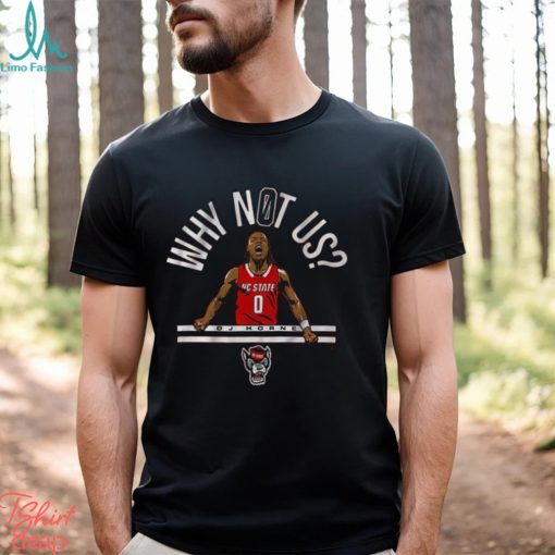 Official Nc State Basketball Dj Horne Why Not Us Shirt