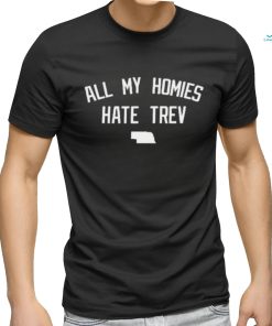 Official Nebraska All My Homies Hate Trev Shirt