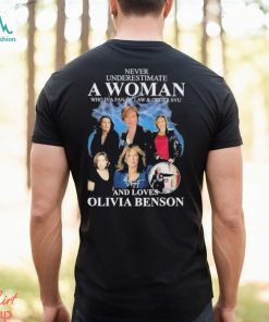 Official Never Underestimate A Woman Who Is A Fan Of Law & Order Svu And Loves Olivia Benson Shirt