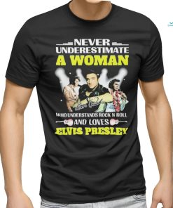 Official Never Underestimate A Woman Who Understands Rock N Roll And Loves Elvis Presley Signatures Shirt