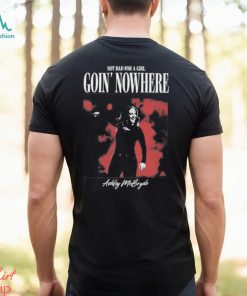 Official Not Bad For A Girl Goin’ Nowhere Ashley McBryde T Shirts