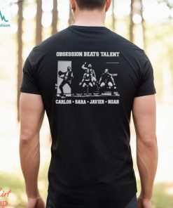 Official Obsession Beats Talent Carlos Sara Javier Noah T shirt