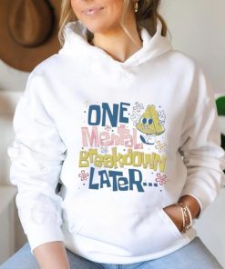 Official One Mental Breakdown Later Mental Health Awareness shirt