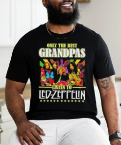 Official Only The Best Grandpas Listen To Led Zeppelin Shirt